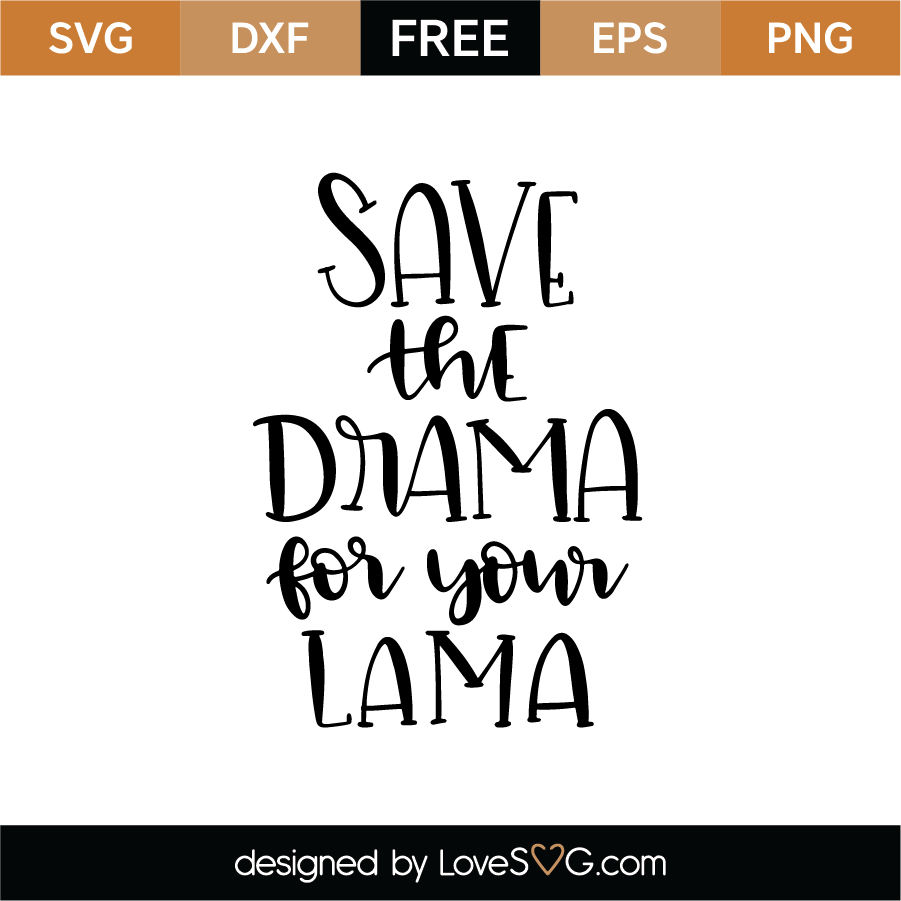 Free Save The Drama Svg Cut File Lovesvg Com