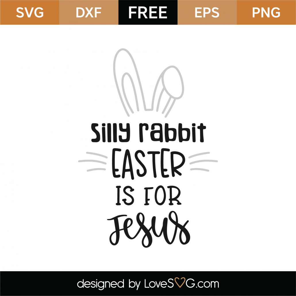 Free Silly Rabbit Easter Is For Jesus SVG Cut File - Lovesvg.com