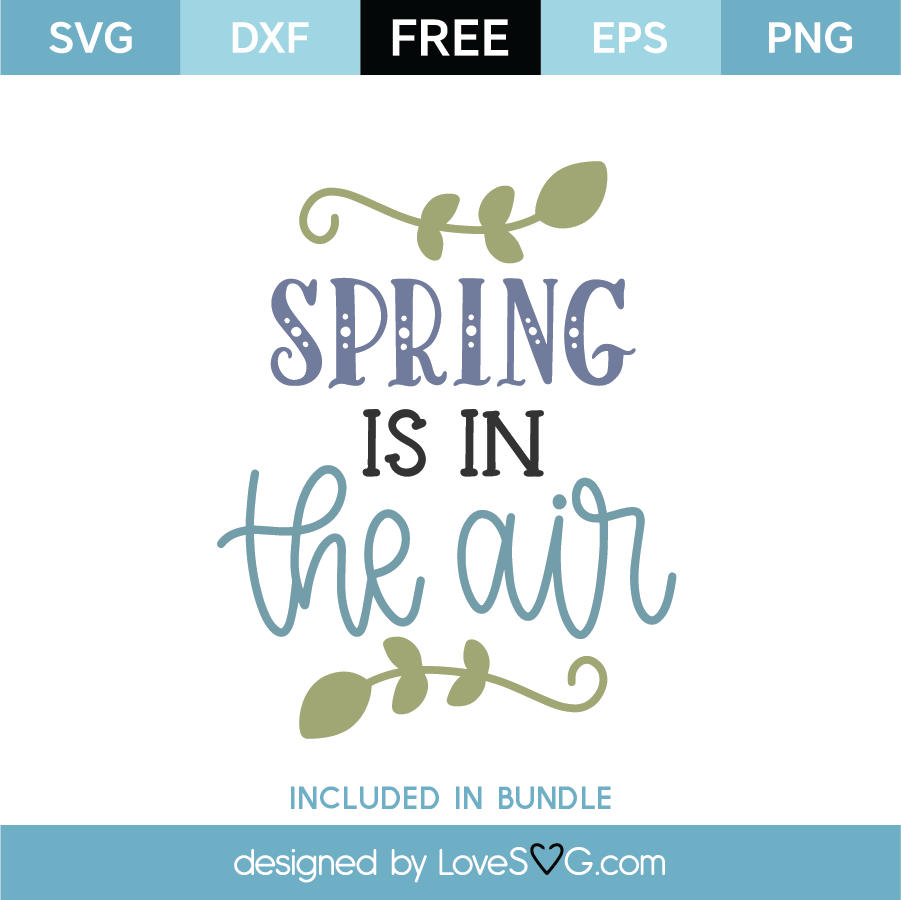 Download Free Spring Is In The Air Svg Cut File Lovesvg Com