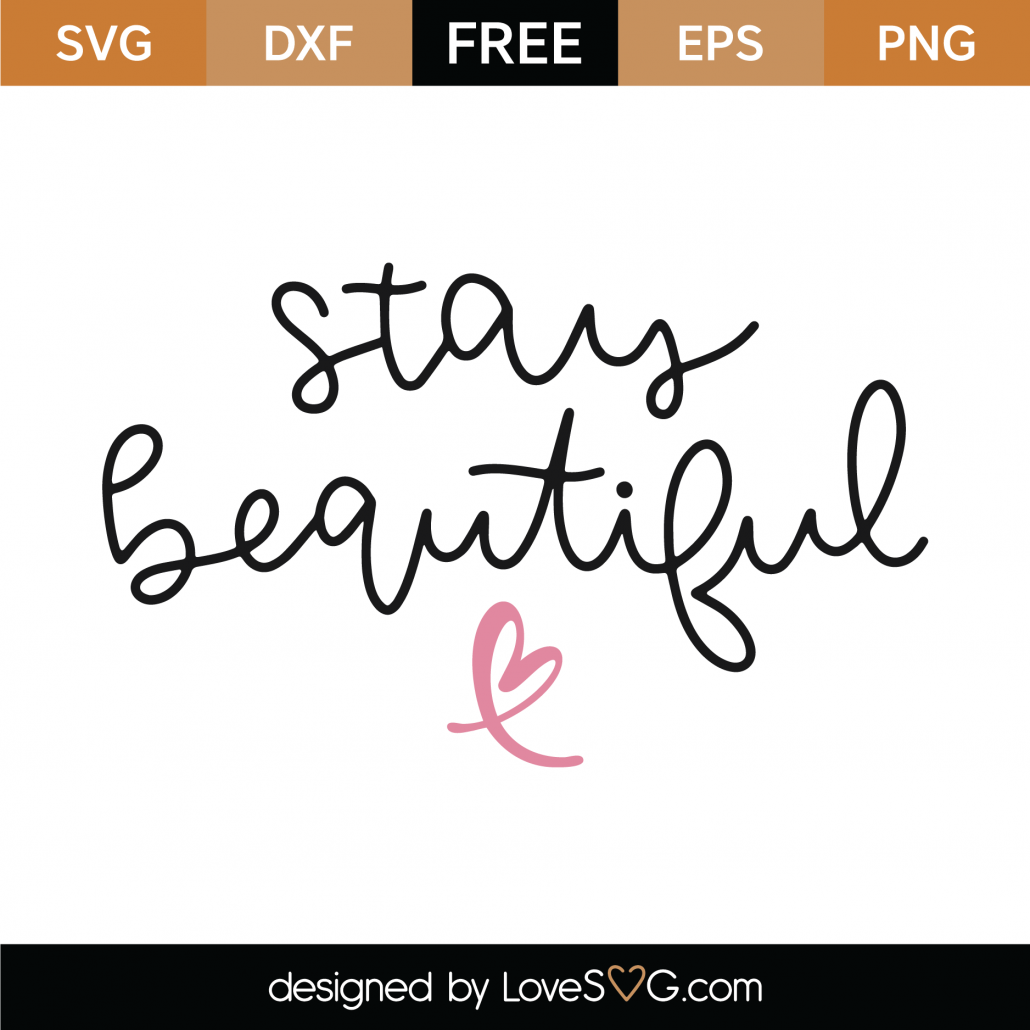 Free Stay Beautiful SVG Cut File - Lovesvg.com