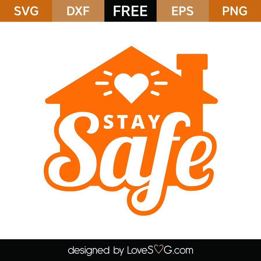 Free Stay Safe Svg Cut File Lovesvg Com