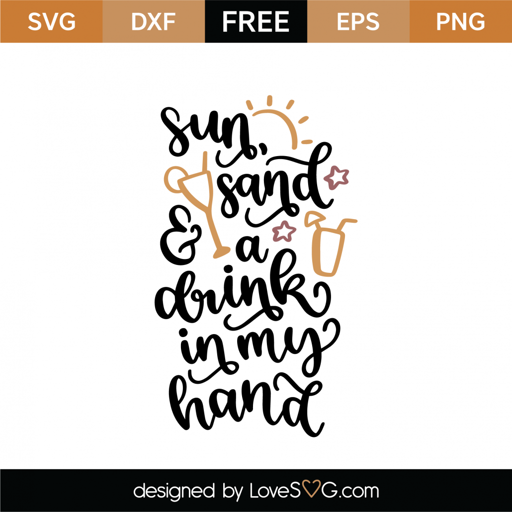 Free Sun, Sand and a Drink in my Hand SVG Cut File - Lovesvg.com