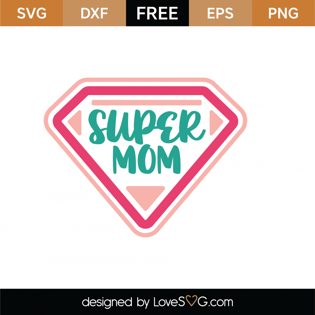 Download Free Super Mom SVG Cut File - Lovesvg.com