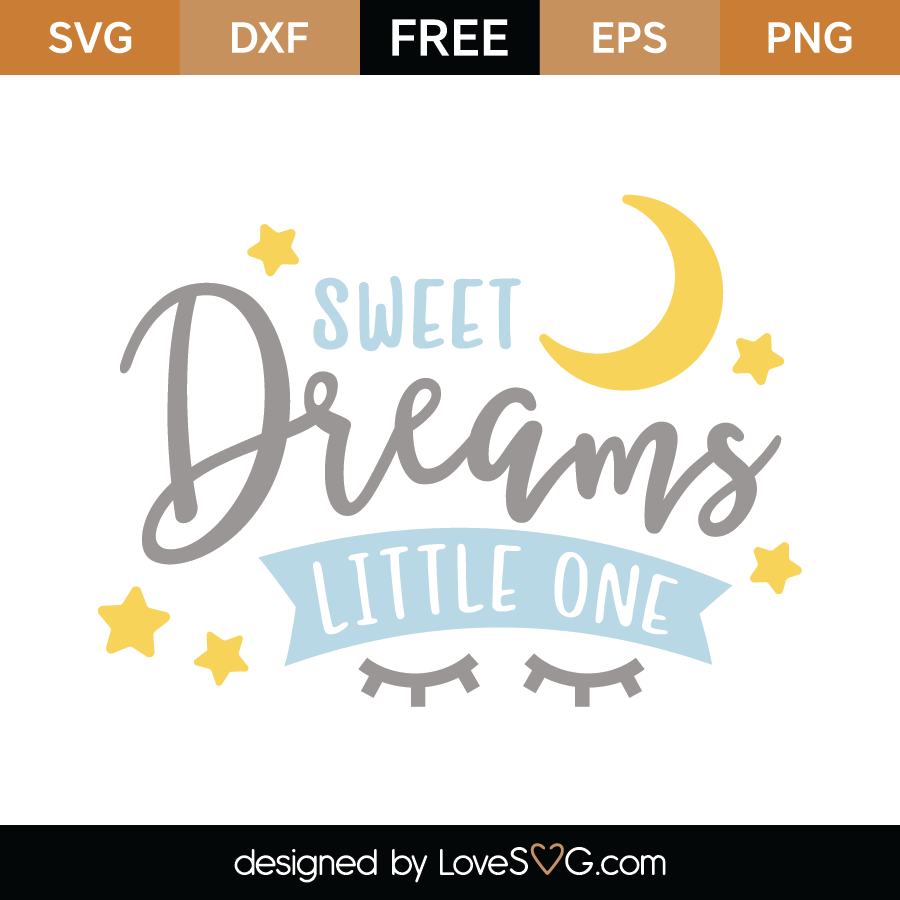 Sweet Dreams SVG - SVG EPS PNG DXF Cut Files for Cricut and