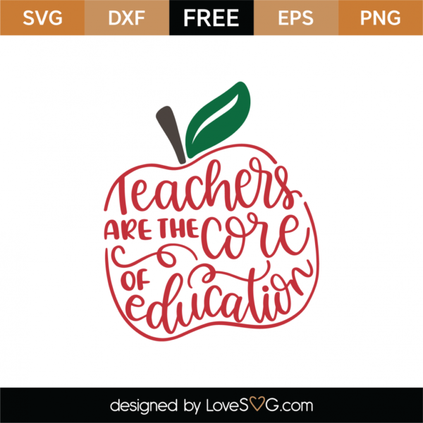 Free Teachers Are The Core Of Education SVG Cut File - Lovesvg.com