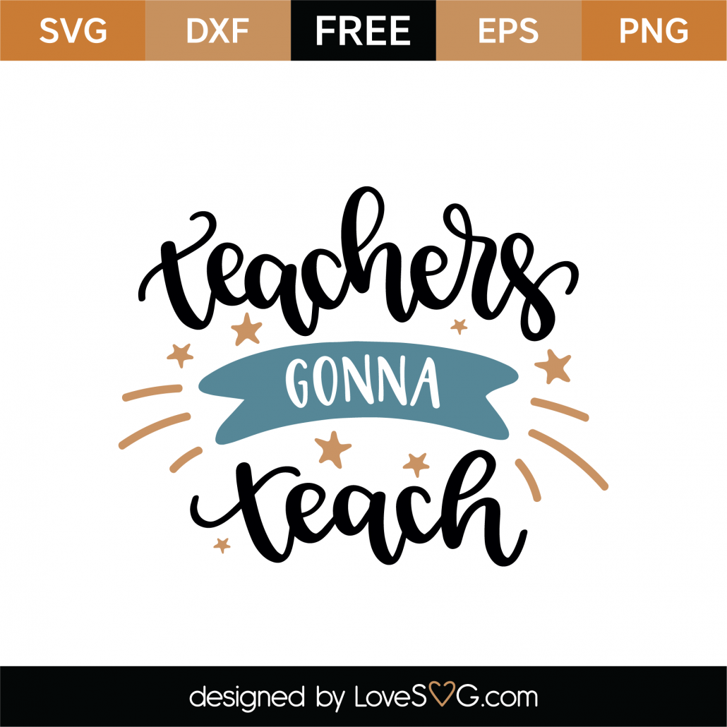Free Teachers Gonna Teach Svg Cut File Lovesvg Com