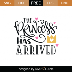 La Princesa Ha Llegado SVG DXF EPS Png Files for Cutting 