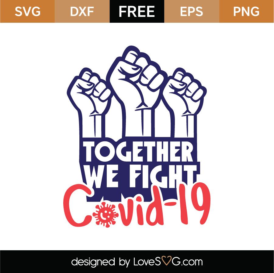 Free Together We Fight Covid 19 Svg Cut File Lovesvg Com
