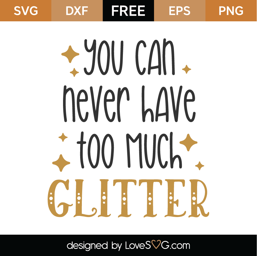 Download Free Too Much Glitter Svg Cut File Lovesvg Com