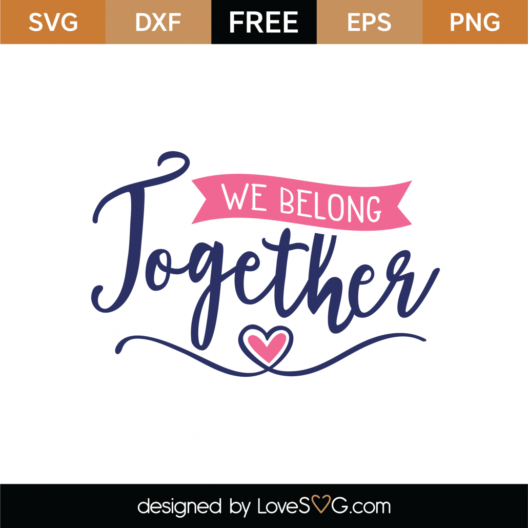 Free We Belong Together Svg Cut File Lovesvg Com