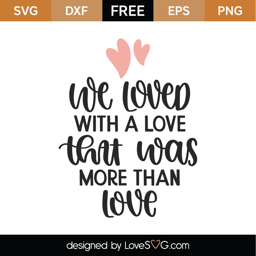 Free We Loved With A Love Svg Cut File Lovesvg Com