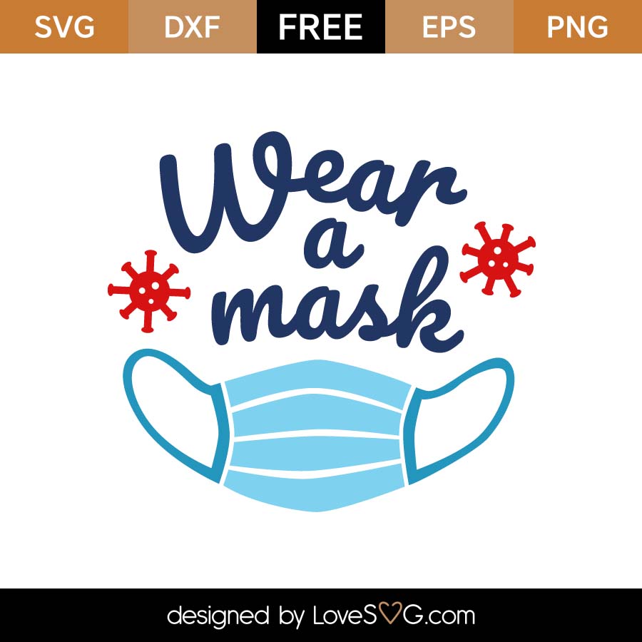 Free Wear A Mask SVG Cut File - Lovesvg.com