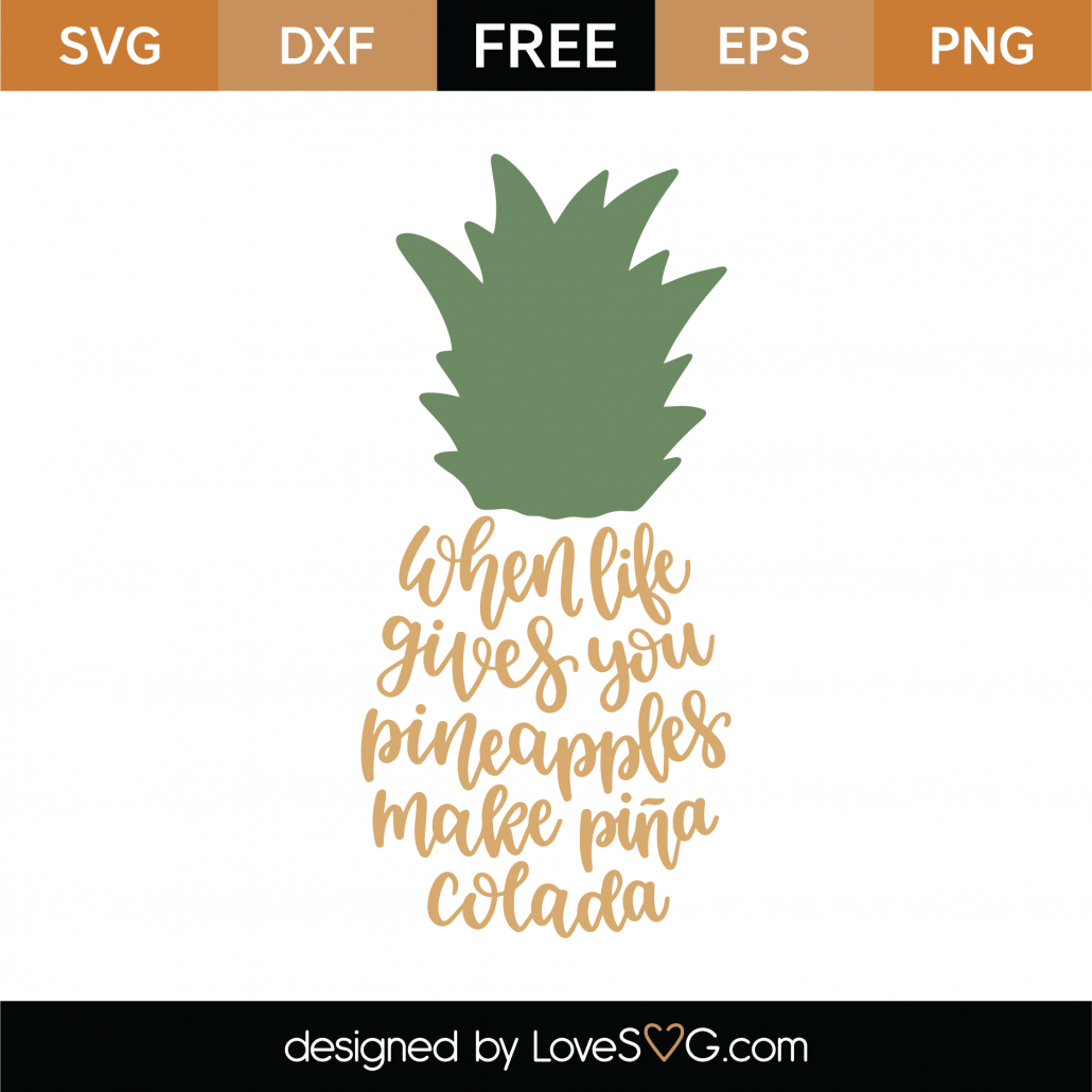 Download Free When Life Gives You Pineapples Svg Cut File Lovesvg Com