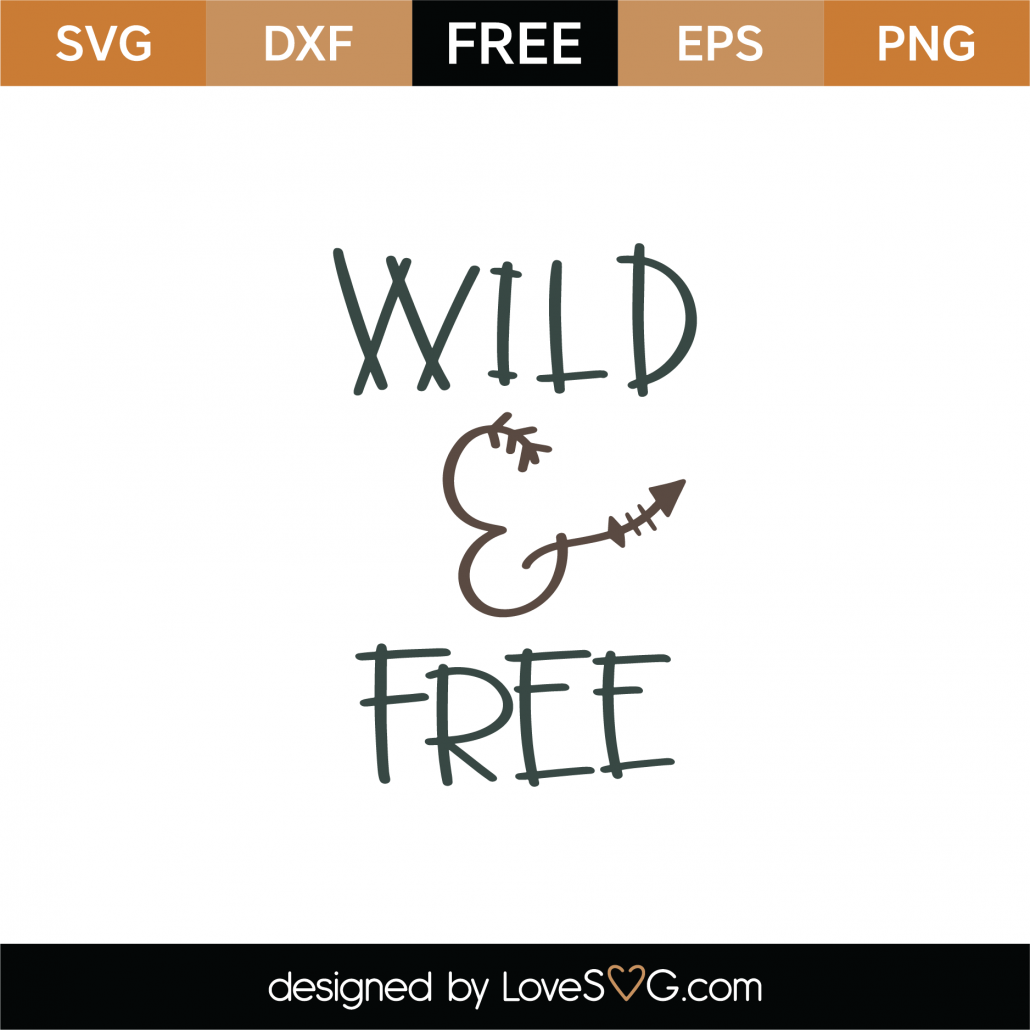 Download Free Wild and Free SVG Cut File - Lovesvg.com