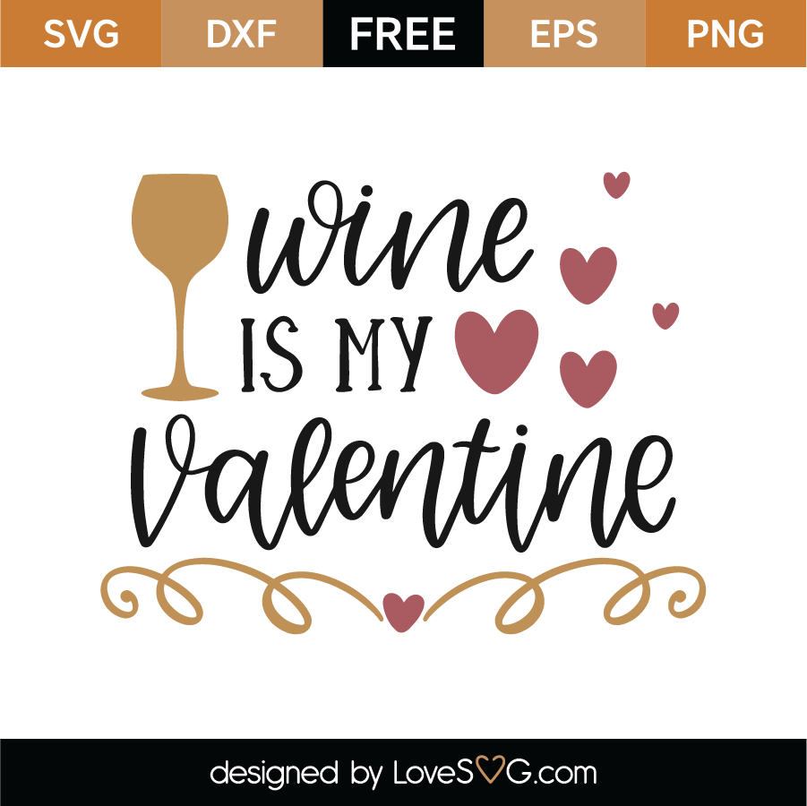 Instant Download for Cricut Wine is my Valentine SVG Wine Svg Cricut SVG Valetine's Day SVG Instant Download Silhouette