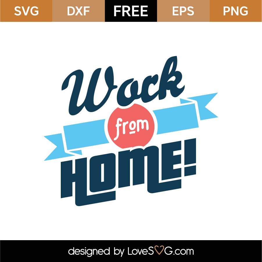 Download Free Work From Home Svg Cut File Lovesvg Com