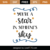 Free You Are A Star In Someone's Sky SVG Cut File - Lovesvg.com