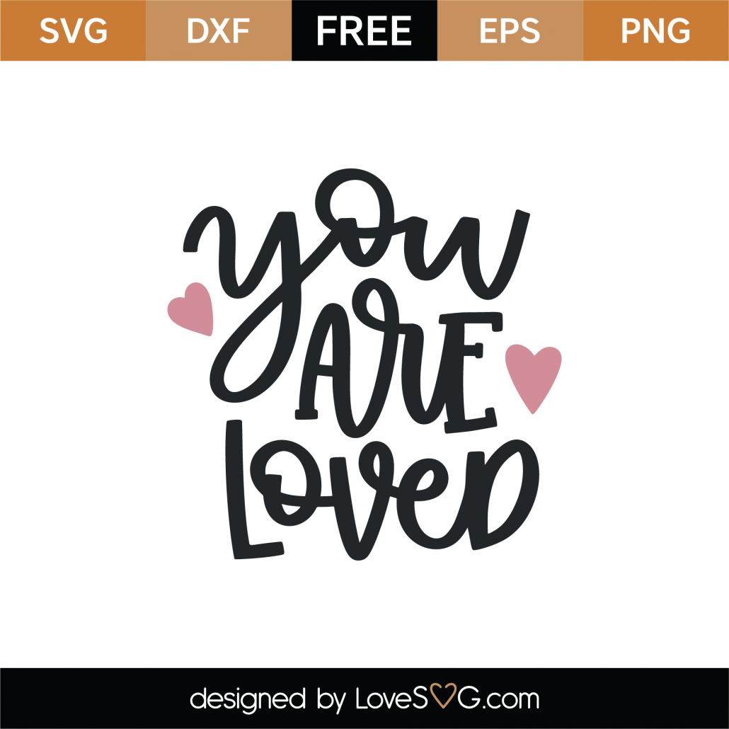 Free You Are Loved SVG Cut File - Lovesvg.com