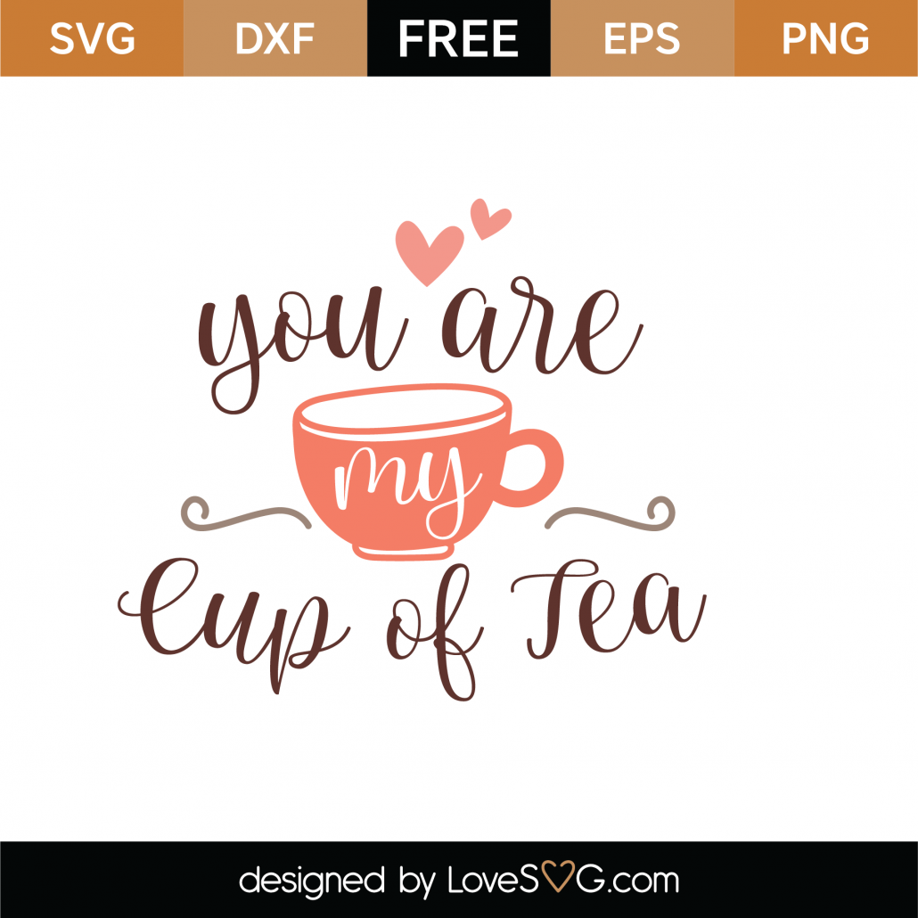 Download Free You Are My Cup Of Tea SVG Cut File - Lovesvg.com