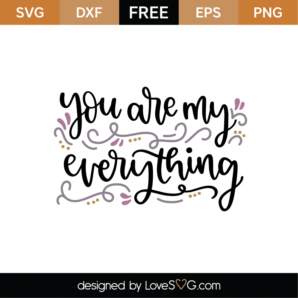 Download Free You Are My Everything SVG Cut File - Lovesvg.com
