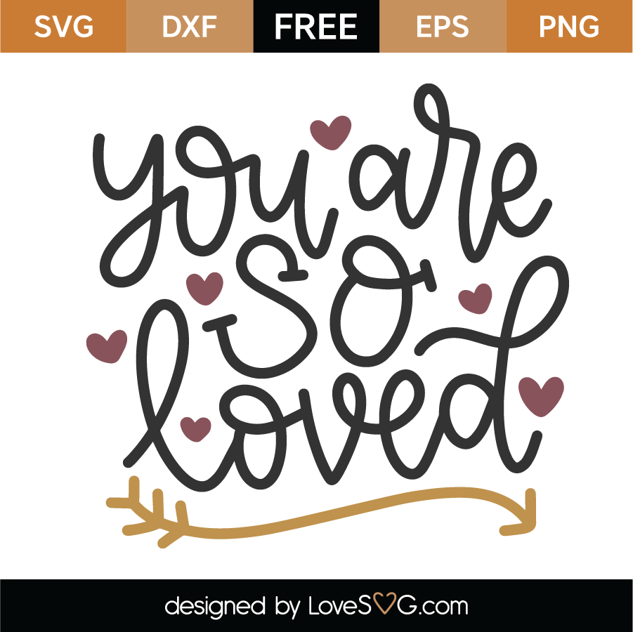 Free You Are So Loved SVG Cut File - Lovesvg.com