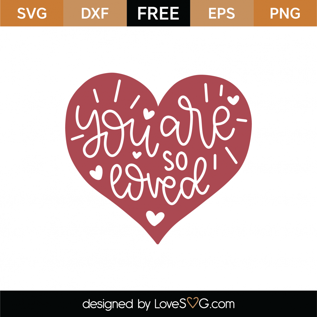 Download Free You Are So Loved Svg Cut File Lovesvg Com