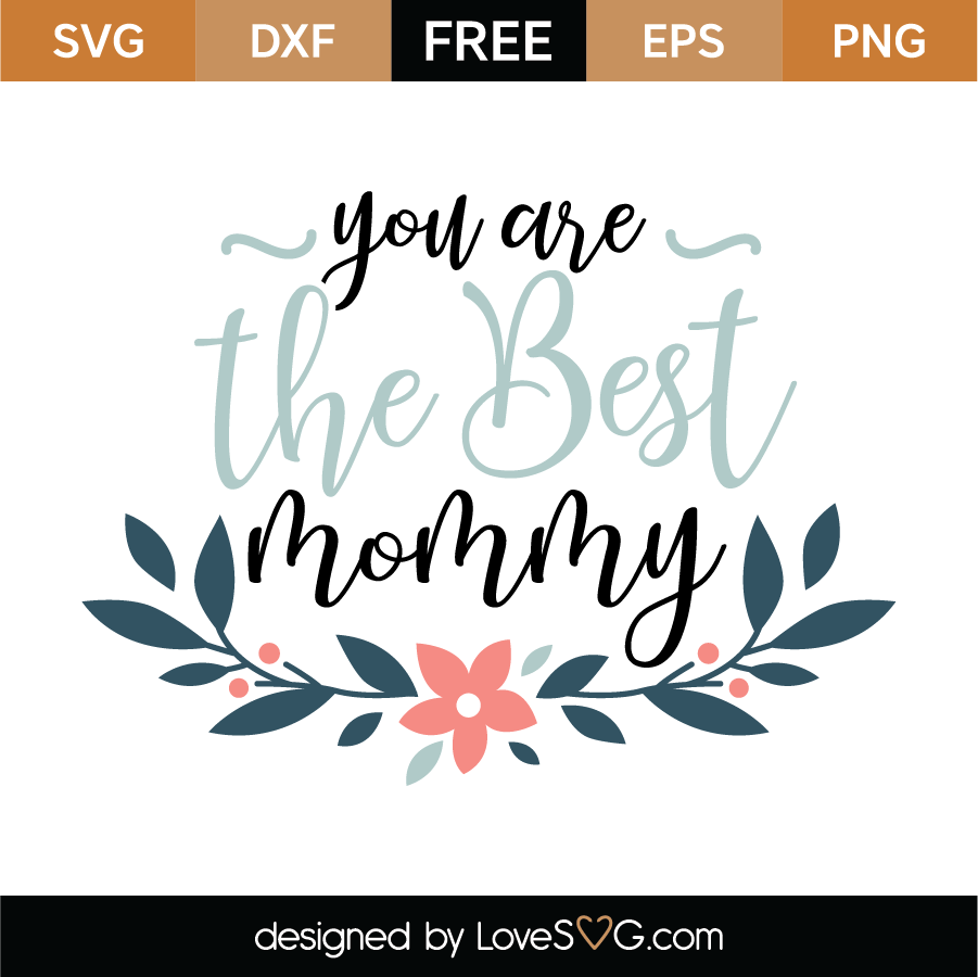 Download Free You Are The Best Mommy Svg Cut File Lovesvg Com