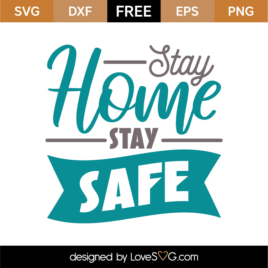 Free You Home Stay Safe Svg Cut File Lovesvg Com