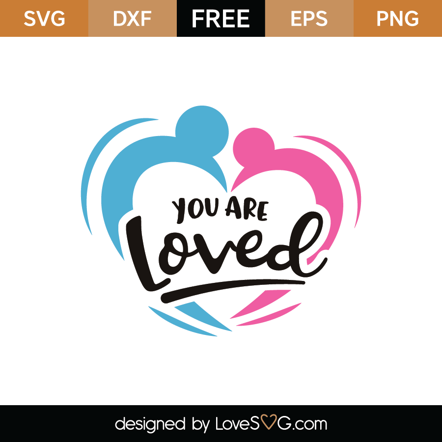 Free You Are Loved SVG Cut File - Lovesvg.com