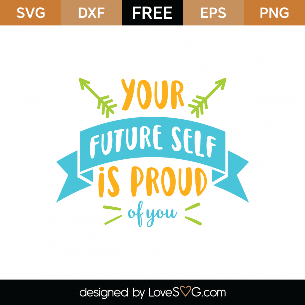 Free Your Future Self Is So Proud Of You Svg Cut File Lovesvg Com