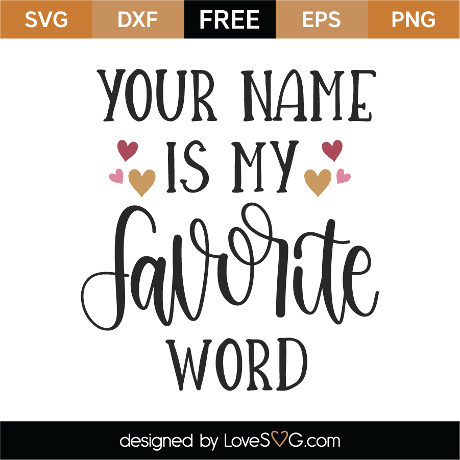 Free Your Name Is My Favorite Word Svg Cut File Lovesvg Com