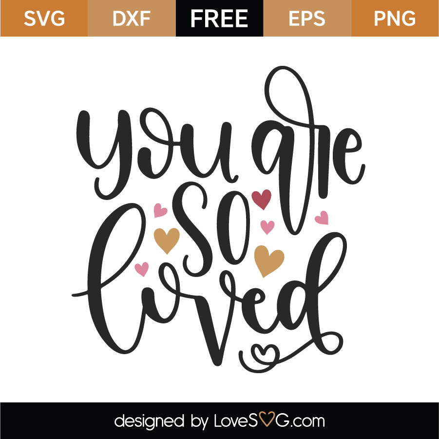 Free You're So Loved SVG Cut File - Lovesvg.com