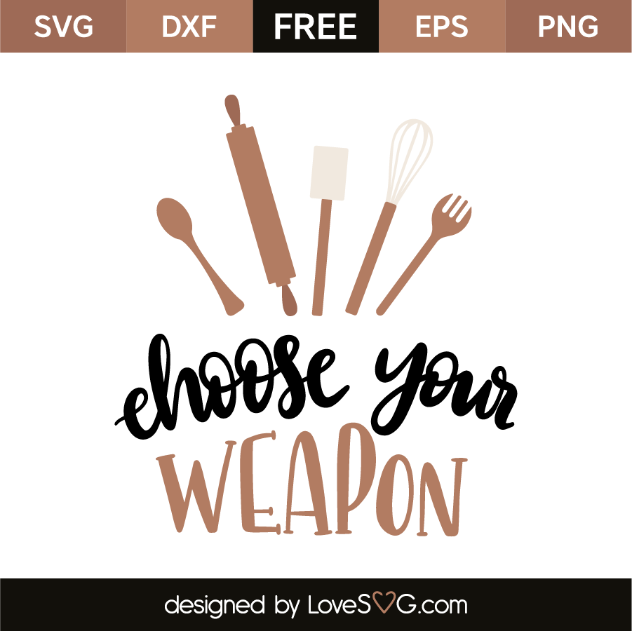Choose Your Weapon Lovesvg Com