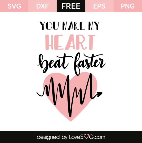 You Make My Heart Beat Faster - Lovesvg.com