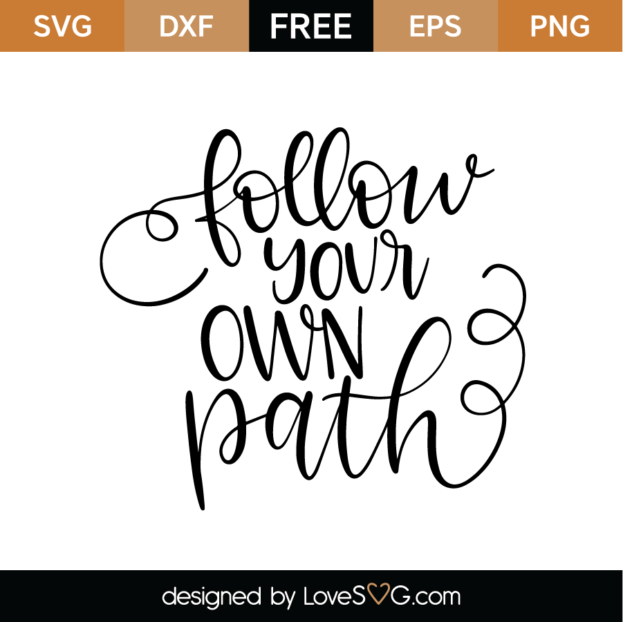 Download Free Follow your own path SVG Cut File | Lovesvg.com