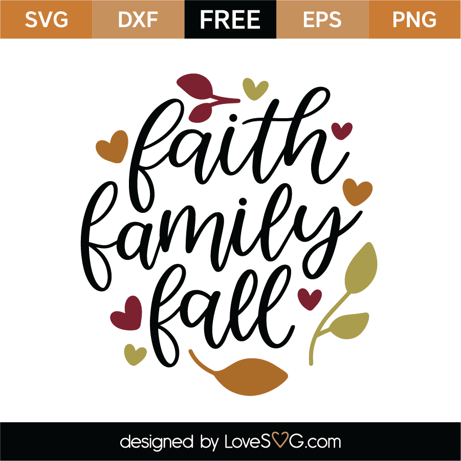 Download Free Faith Family Fall SVG Cut File | Lovesvg.com