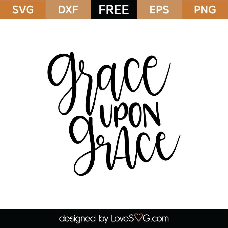 Free Grace upon grace SVG Cut File