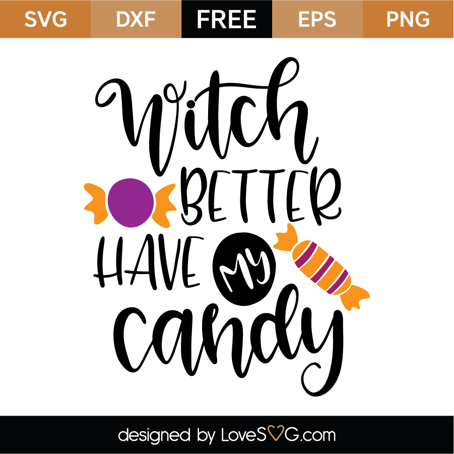 Download Free Witch better have my candy SVG Cut File | Lovesvg.com