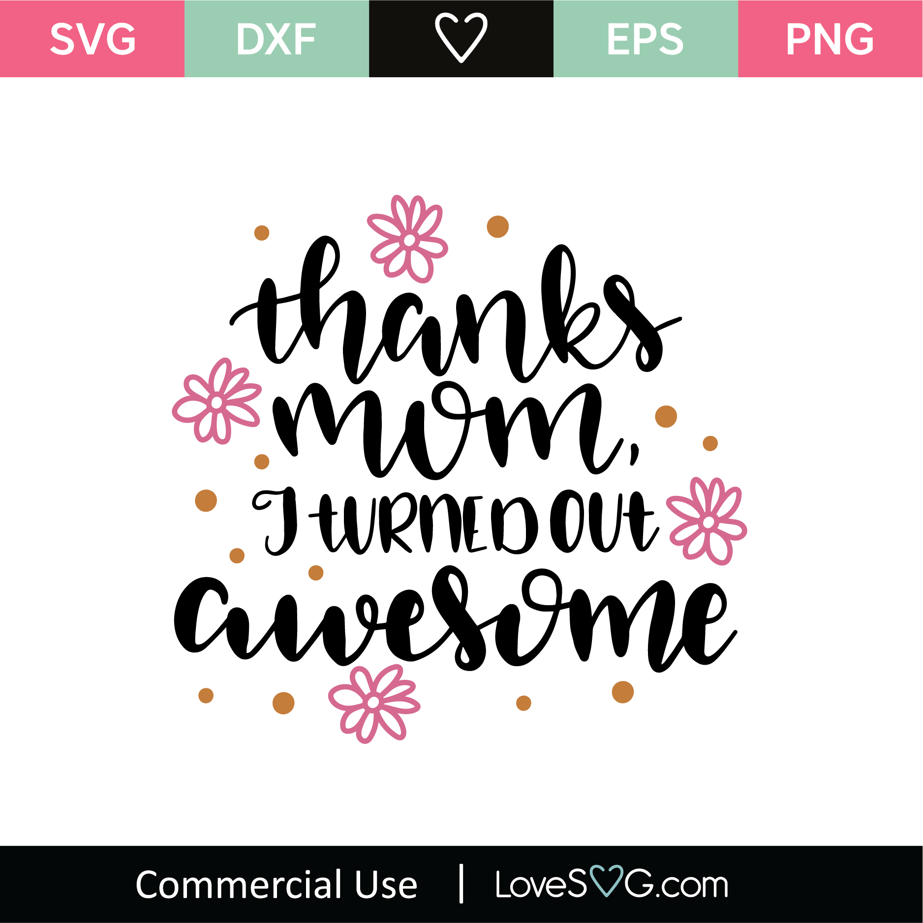 Thanks Mom I Turned Out Awesome Svg Cut File Lovesvg Com