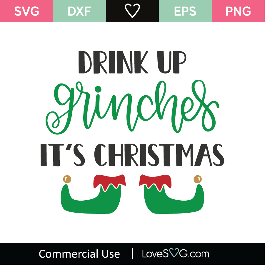 Drink Up Grinches It S Christmas Svg Cut File Lovesvg Com