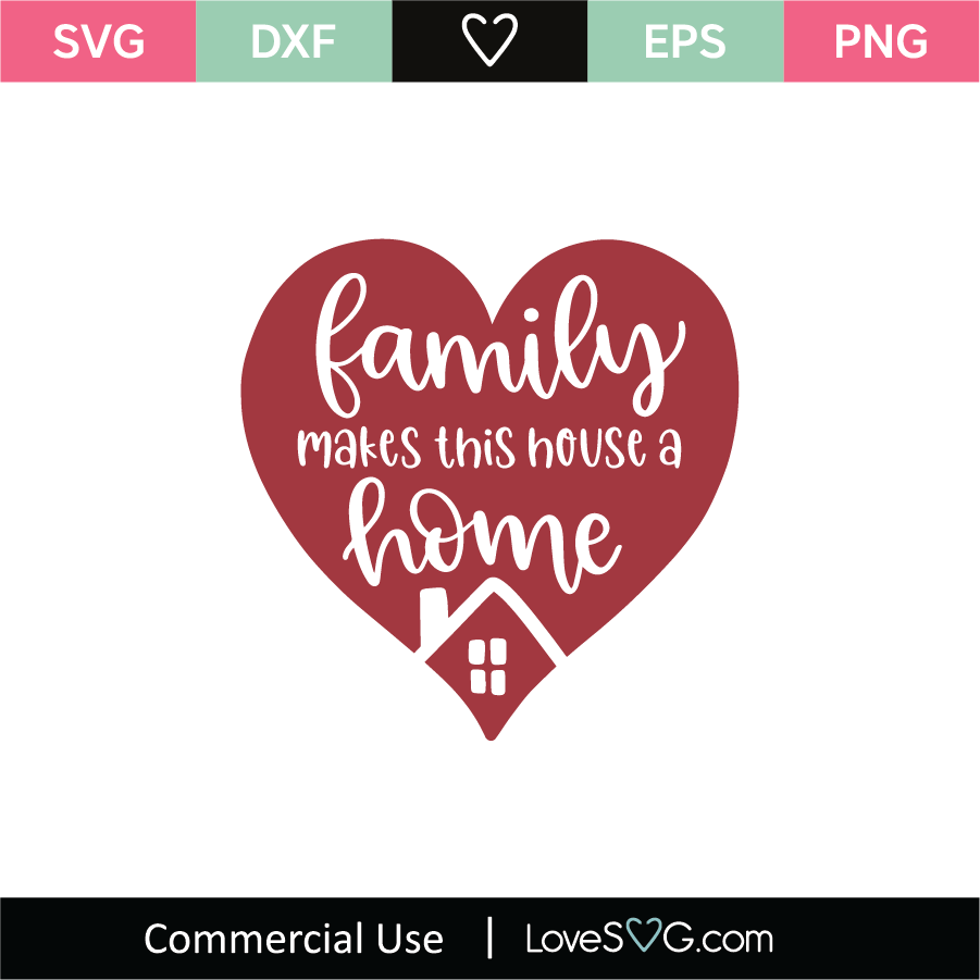 Download Family Makes This House A Home Svg Cut File Lovesvg Com
