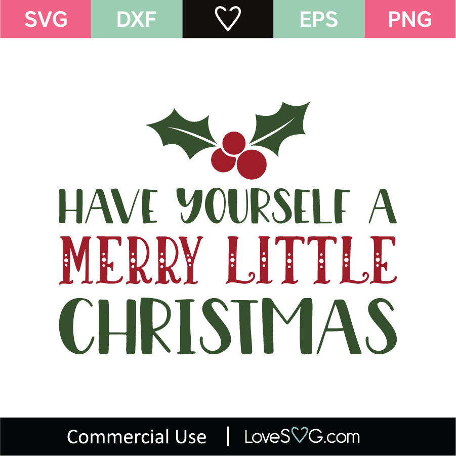 Have Yourself A Merry Little Christmas Svg Cut File Lovesvg Com