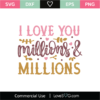 I Love You Millions And Millions SVG Cut File - Lovesvg.com