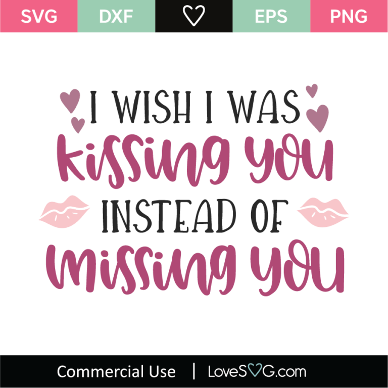 I Wish I Was Kissing You Instead Of Missing You SVG Cut File - Lovesvg.com