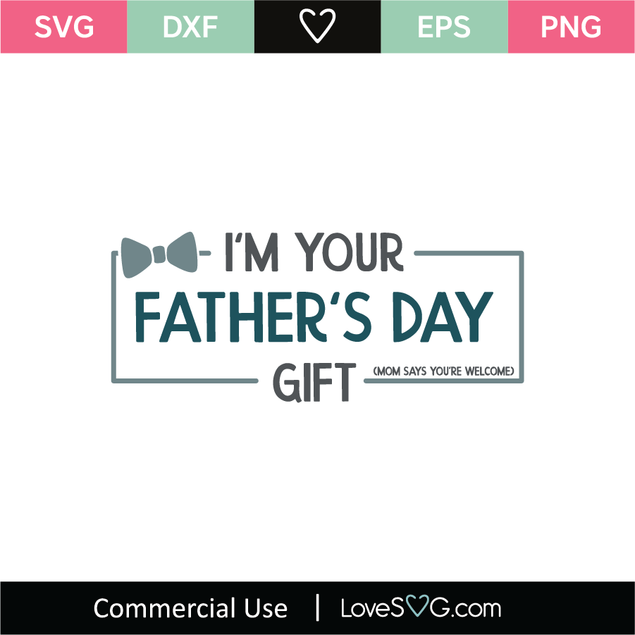I'm Your Fathers Day Gift SVG Cut File - Lovesvg.com