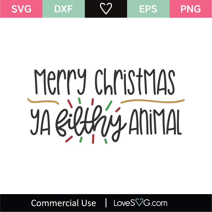 Merry Christmas Ya Filthy Animal SVG Cut File 