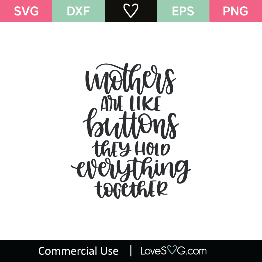Download Mothers Are Like Buttons They Hold Everything Together SVG ...