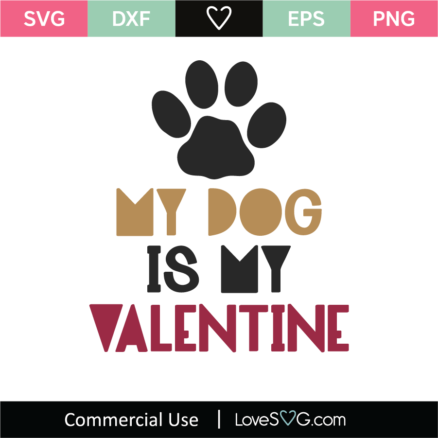 My Dog Is My Valentine SVG Cut File - Lovesvg.com