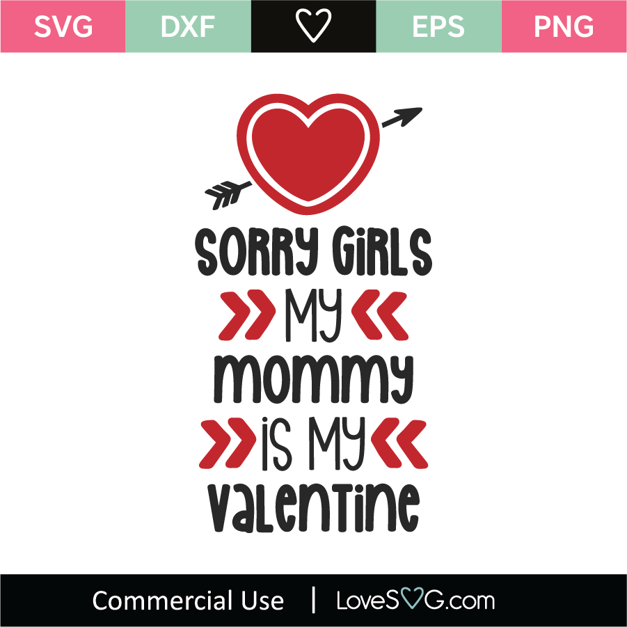 Sorry Girls My Mommy Is My Valentine Svg Cut File Lovesvg Com