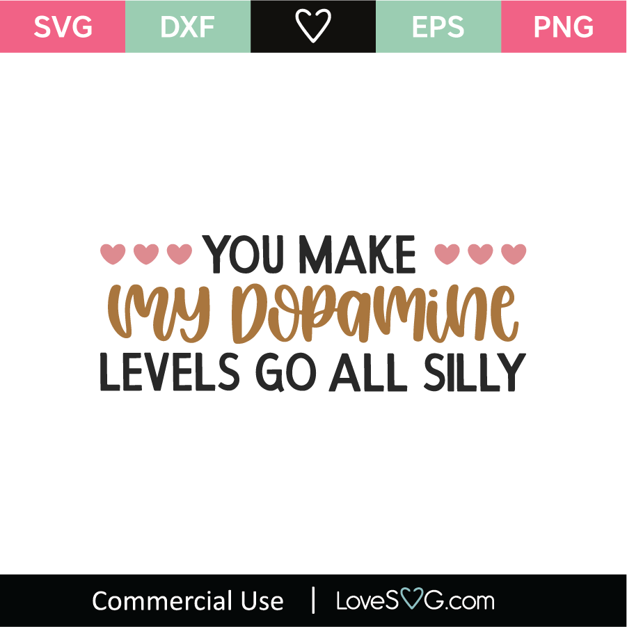 You Make My Dopamine Levels Go All Silly SVG Cut File - Lovesvg.com